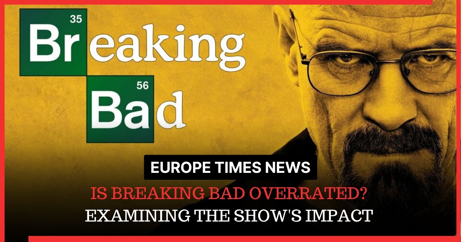 Is Breaking Bad Overrated? Examining the Show’s Impact [2023]
