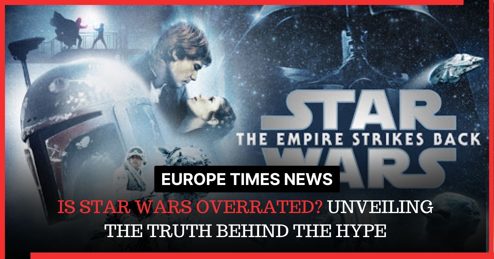 Is Star Wars Overrated? Unveiling the Truth Behind the Hype [2023]